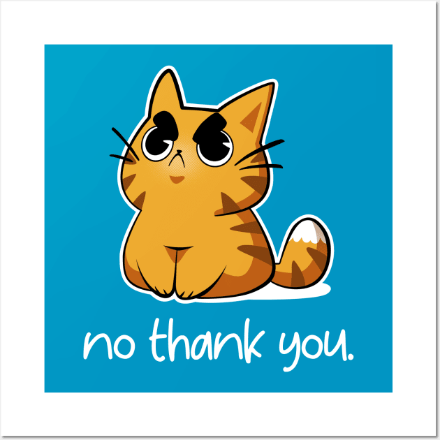 No thank you - Angry Cute Cat Wall Art by Snouleaf